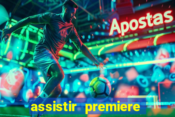 assistir premiere futebol clube ao vivo gratis